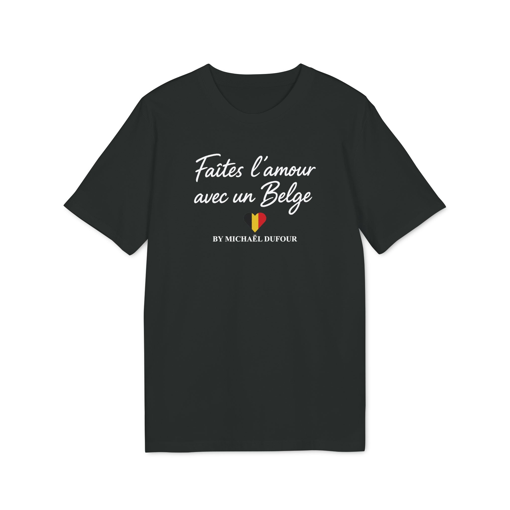Faîtes l'amour avec un belge ♥ - T-shirt  - Michaël Dufour
