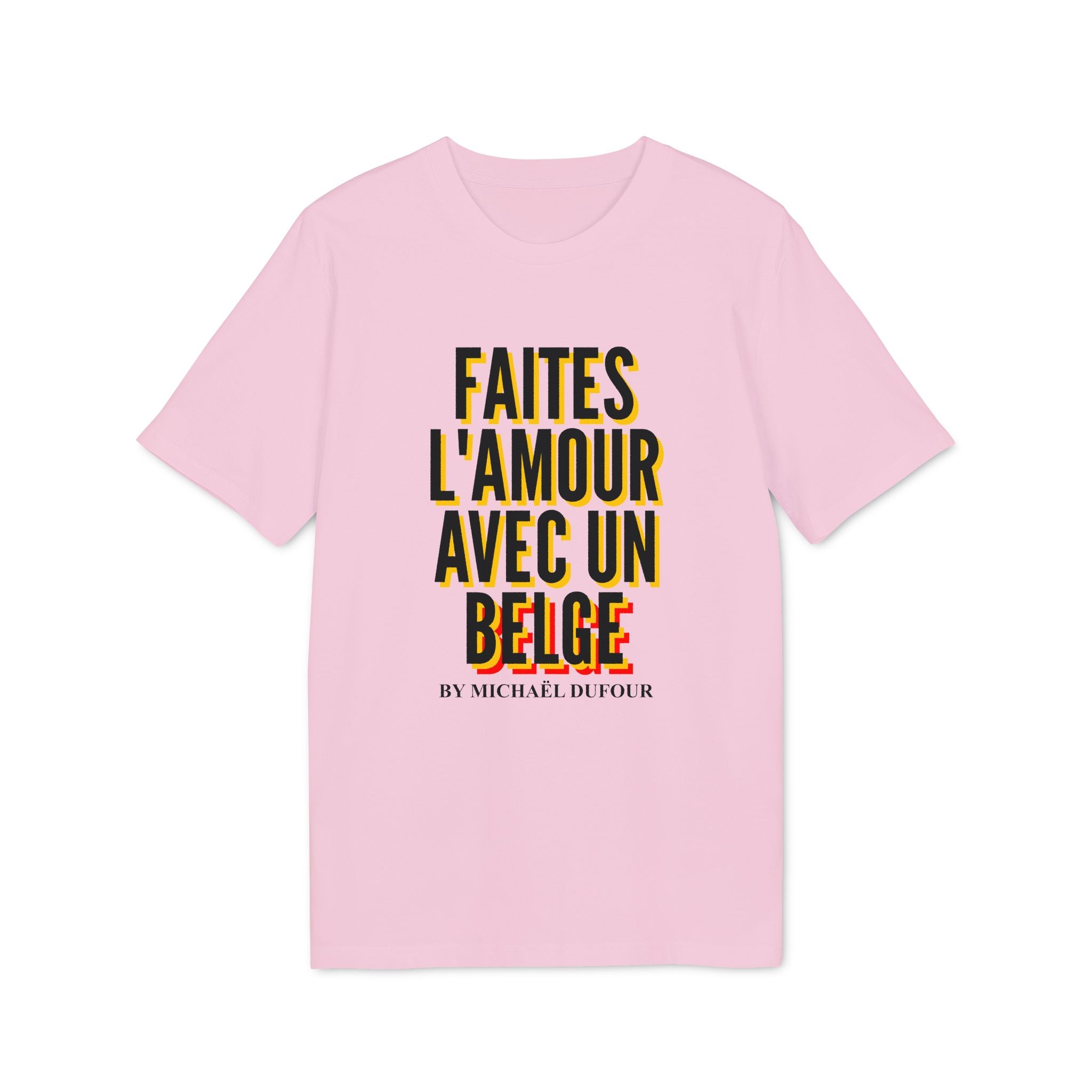 Faîtes l'amour avec un belge -  Tricolore - T-shirt - Michaël Dufour©