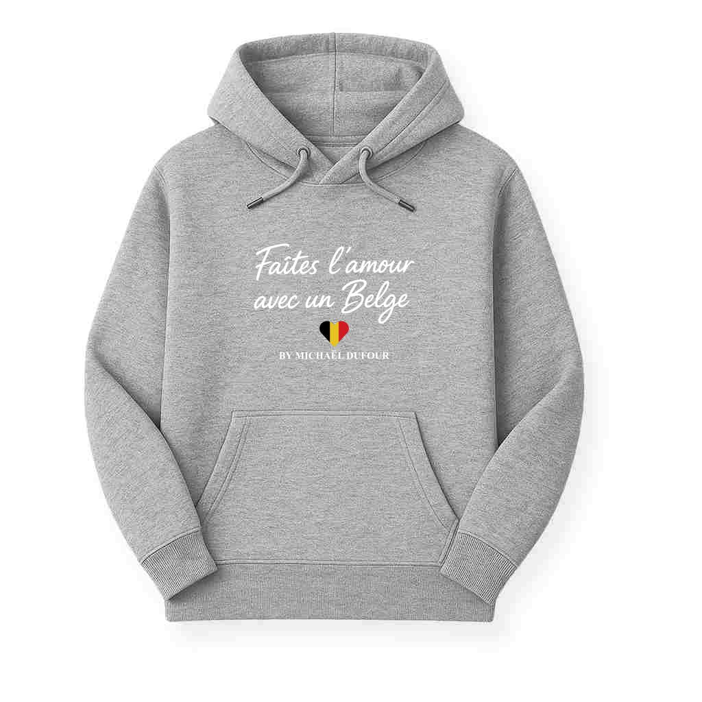 Faites l’amour avec un Belge - Sweat à Capuche - Michaël Dufour©
