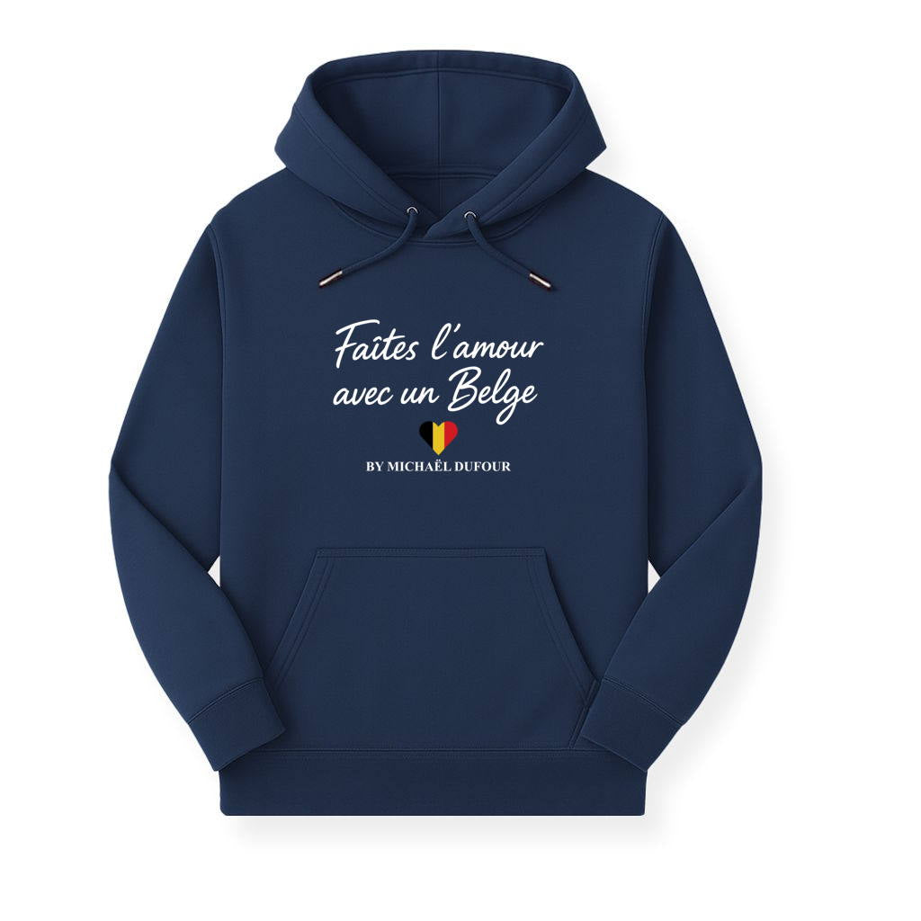 Faites l’amour avec un Belge - Sweat à Capuche - Michaël Dufour©