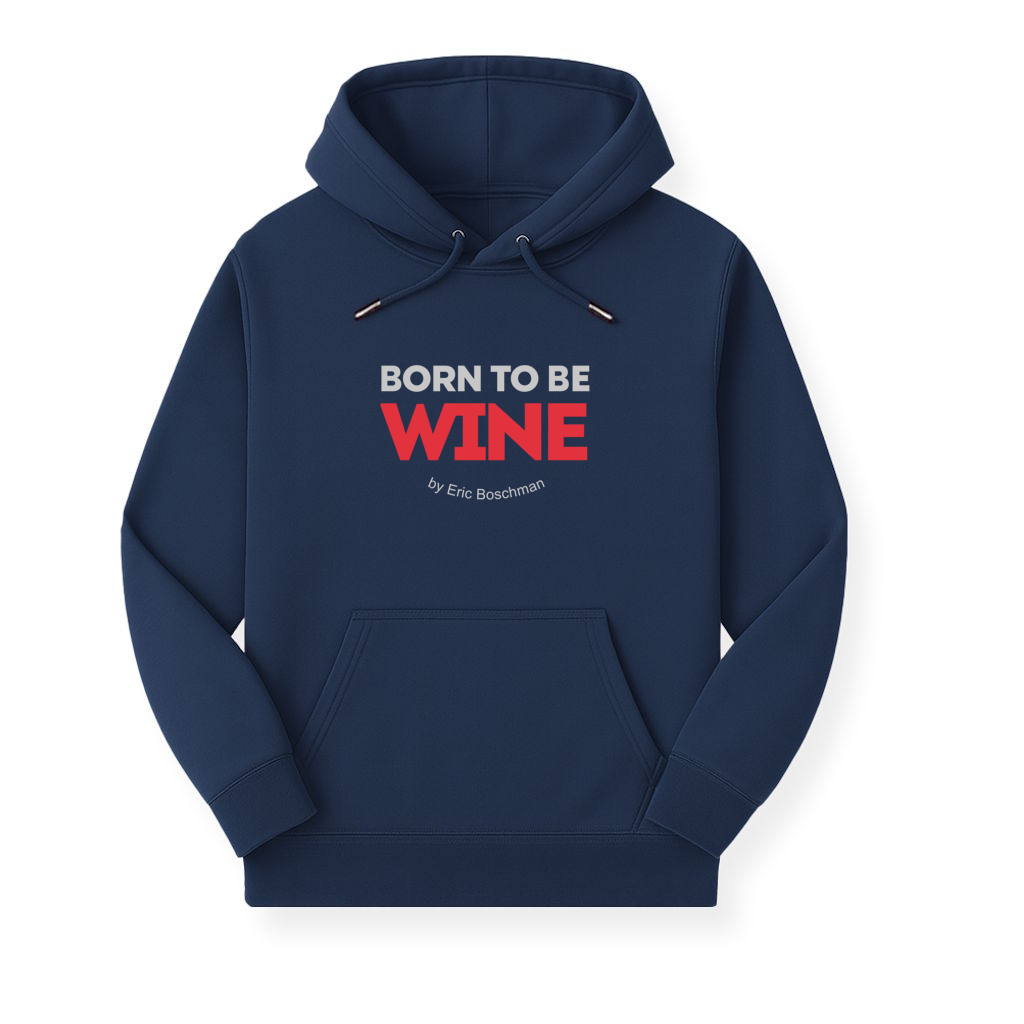 BORN TO BE WINE - Sweat à Capuche - Éric Boschman©