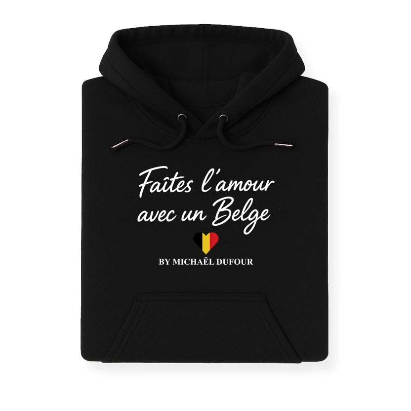 Faites l’amour avec un Belge - Sweat à Capuche - Michaël Dufour©