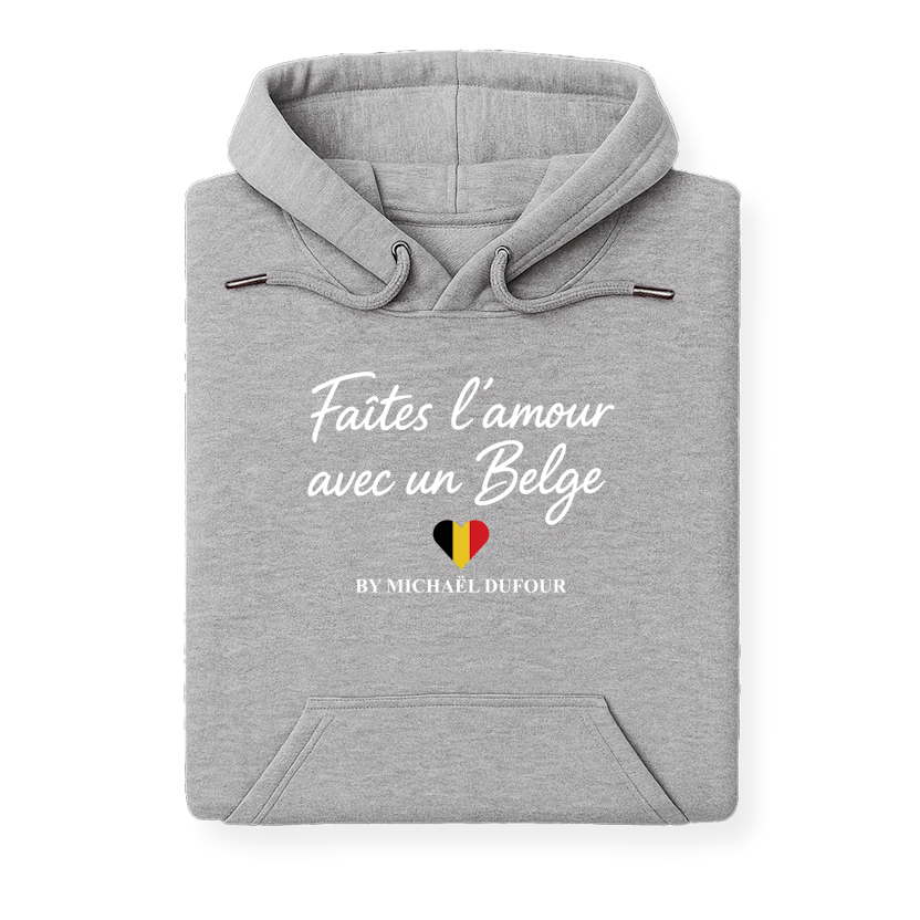 Faites l’amour avec un Belge - Sweat à Capuche - Michaël Dufour©