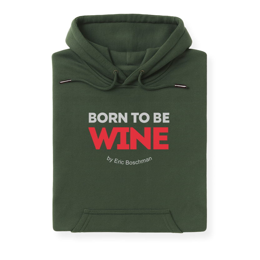 BORN TO BE WINE - Sweat à Capuche - Éric Boschman©