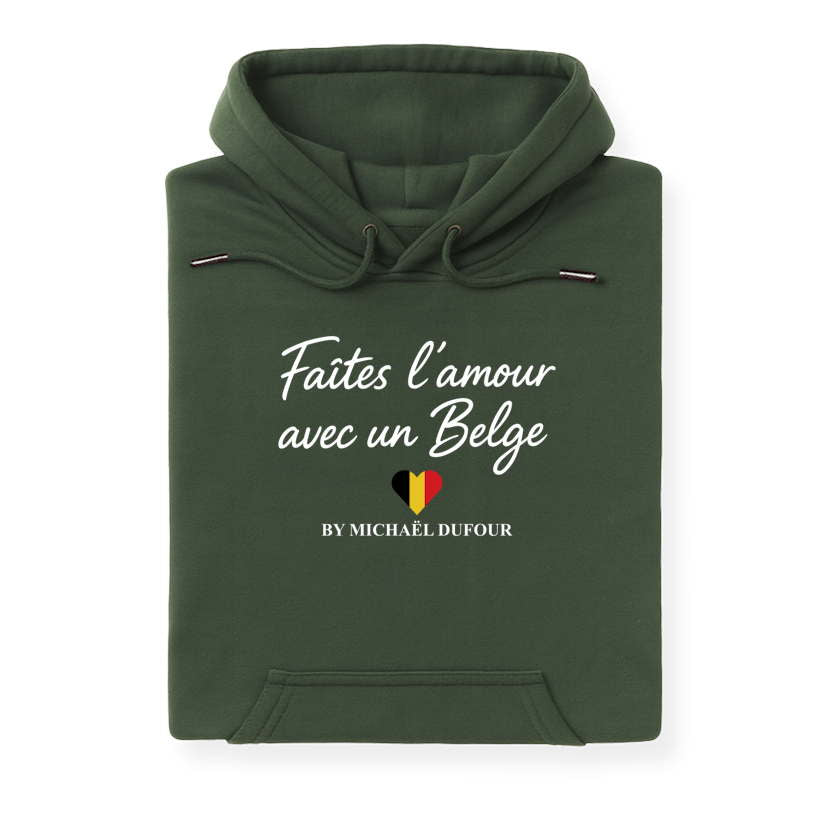 Faites l’amour avec un Belge - Sweat à Capuche - Michaël Dufour©