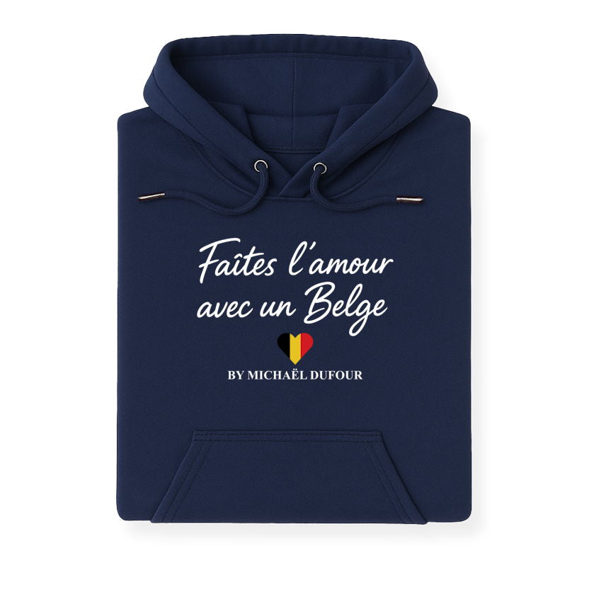 Faites l’amour avec un Belge - Sweat à Capuche - Michaël Dufour©