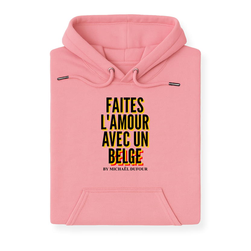 Faîtes l’amour avec un Belge - Tricolore - Sweat à Capuche - Michaël Dufour©